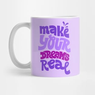 Make your dreams real Mug